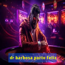 dr barbosa porto feliz